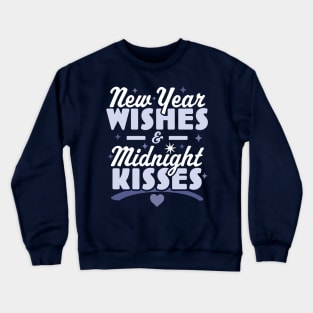 New Year Wishes and Midnight Kisses - Happy New Years Eve Crewneck Sweatshirt